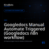 Googledocs Manual Automate Triggered (Googledocs n8n workflow)