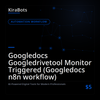 Googledocs Googledrivetool Monitor Triggered (Googledocs n8n workflow)