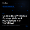 Googledocs Webhook Process Webhook (Googledocs n8n workflow)