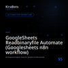 GoogleSheets Readbinaryfile Automate (Googlesheets n8n workflow)