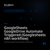 GoogleSheets GoogleDrive Automate Triggered (Googlesheets n8n workflow)