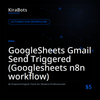 GoogleSheets Gmail Send Triggered (Googlesheets n8n workflow)