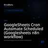 GoogleSheets Cron Automate Scheduled (Googlesheets n8n workflow)