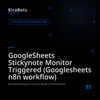 GoogleSheets Stickynote Monitor Triggered (Googlesheets n8n workflow)