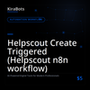 Helpscout Create Triggered (Helpscout n8n workflow)