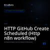 HTTP GitHub Create Scheduled (Http n8n workflow)