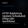 HTTP Rabbitmq Update Scheduled (Http n8n workflow)
