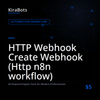 HTTP Webhook Create Webhook (Http n8n workflow)