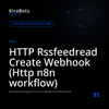 HTTP Rssfeedread Create Webhook (Http n8n workflow)