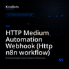 HTTP Medium Automation Webhook (Http n8n workflow)