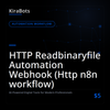 HTTP Readbinaryfile Automation Webhook (Http n8n workflow)