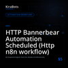 HTTP Bannerbear Automation Scheduled (Http n8n workflow)