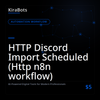 HTTP Discord Import Scheduled (Http n8n workflow)