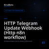 HTTP Telegram Update Webhook (Http n8n workflow)