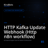 HTTP Kafka Update Webhook (Http n8n workflow)