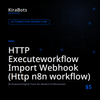 HTTP Executeworkflow Import Webhook (Http n8n workflow)
