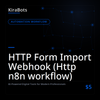 HTTP Form Import Webhook (Http n8n workflow)