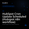HubSpot Cron Update Scheduled (Hubspot n8n workflow)