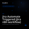 Jira Automate Triggered (Jira n8n workflow)