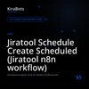Jiratool Schedule Create Scheduled (Jiratool n8n workflow)