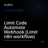 Limit Code Automate Webhook (Limit n8n workflow)