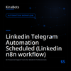 Linkedin Telegram Automation Scheduled (Linkedin n8n workflow)