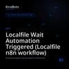 Localfile Wait Automation Triggered (Localfile n8n workflow)