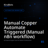 Manual Copper Automate Triggered (Manual n8n workflow)