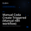 Manual Coda Create Triggered (Manual n8n workflow)
