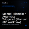 Manual Filemaker Automate Triggered (Manual n8n workflow)