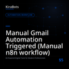 Manual Gmail Automation Triggered (Manual n8n workflow)