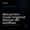 Manual Vero Create Triggered (Manual n8n workflow)