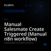 Manual Salesmate Create Triggered (Manual n8n workflow)