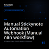 Manual Stickynote Automation Webhook (Manual n8n workflow)