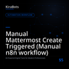 Manual Mattermost Create Triggered (Manual n8n workflow)
