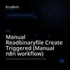 Manual Readbinaryfile Create Triggered (Manual n8n workflow)