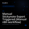 Manual Stickynote Export Triggered (Manual n8n workflow)