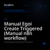 Manual Egoi Create Triggered (Manual n8n workflow)