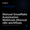 Manual Snowflake Automation Webhook (Manual n8n workflow)