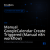 Manual GoogleCalendar Create Triggered (Manual n8n workflow)