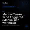Manual Twake Send Triggered (Manual n8n workflow)