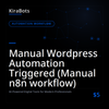 Manual Wordpress Automation Triggered (Manual n8n workflow)