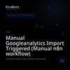 Manual Googleanalytics Import Triggered (Manual n8n workflow)