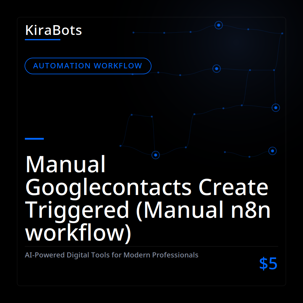Manual Googlecontacts Create Triggered (Manual n8n workflow)