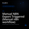 Manual N8N Export Triggered (Manual n8n workflow)
