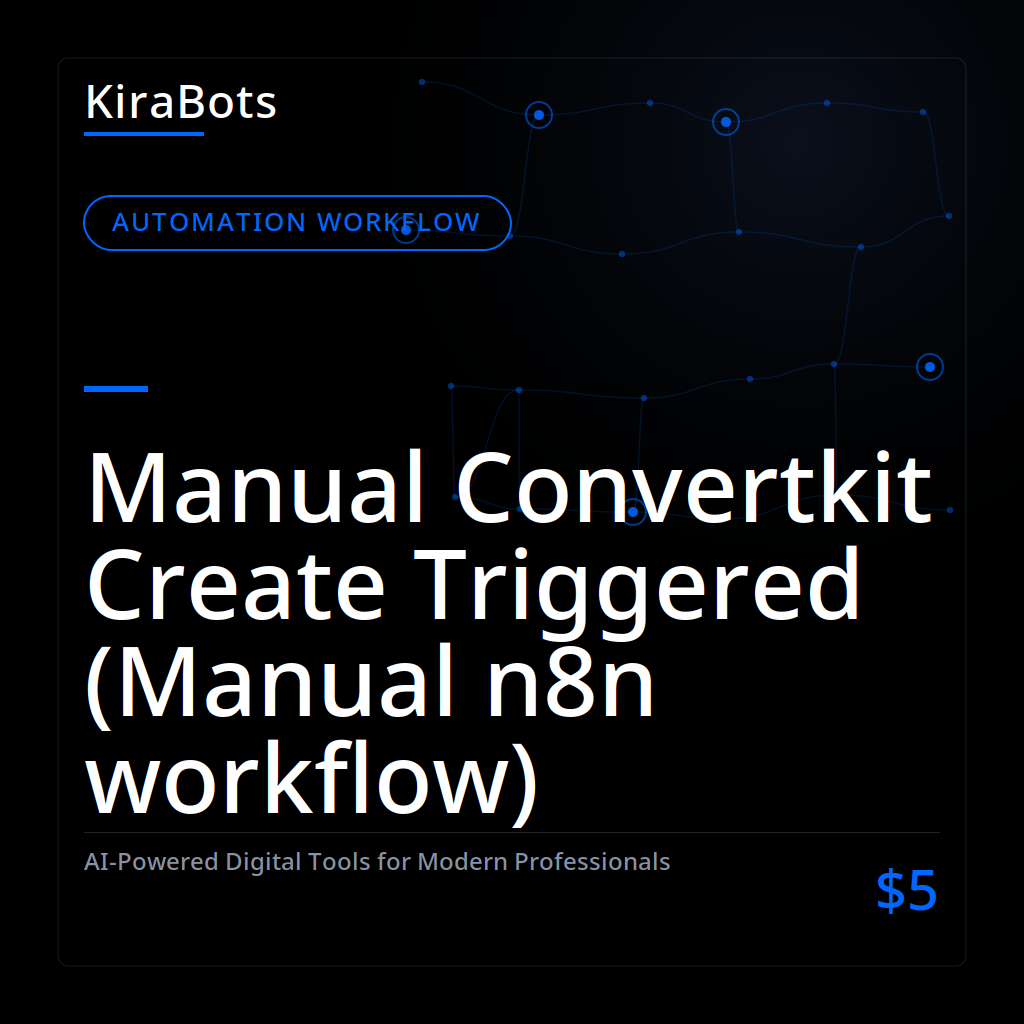 Manual Convertkit Create Triggered (Manual n8n workflow)