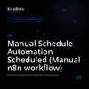 Manual Schedule Automation Scheduled (Manual n8n workflow)