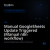 Manual GoogleSheets Update Triggered (Manual n8n workflow)