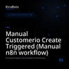Manual Customerio Create Triggered (Manual n8n workflow)