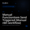 Manual Functionitem Send Triggered (Manual n8n workflow)